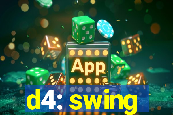 d4: swing