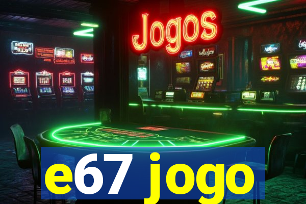 e67 jogo