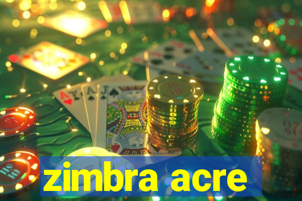 zimbra acre