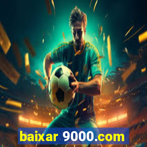 baixar 9000.com