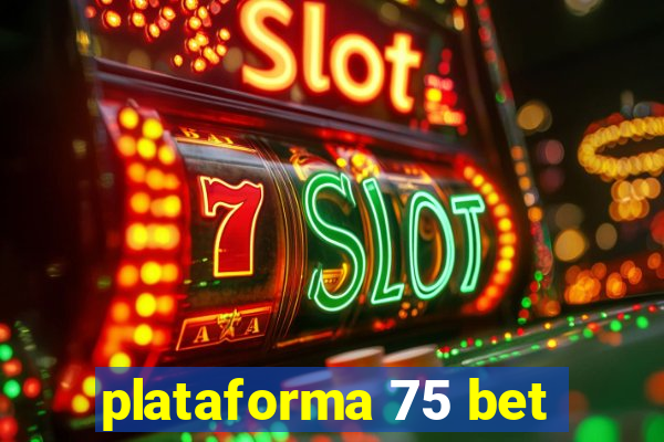 plataforma 75 bet