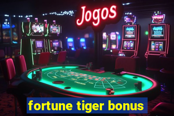 fortune tiger bonus