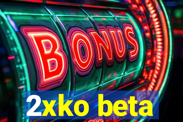 2xko beta