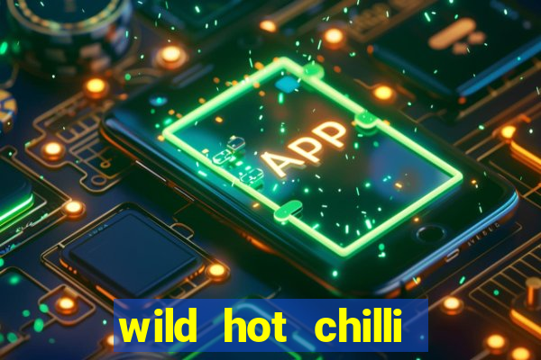 wild hot chilli reels slot