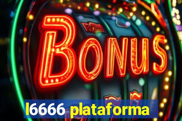 l6666 plataforma