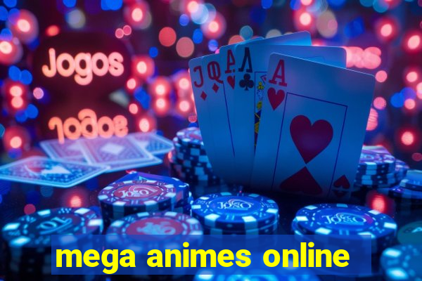 mega animes online