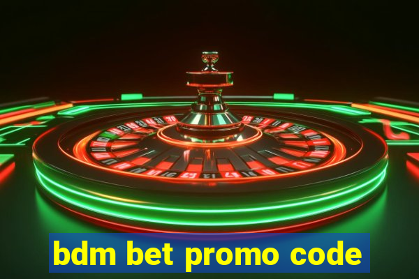 bdm bet promo code