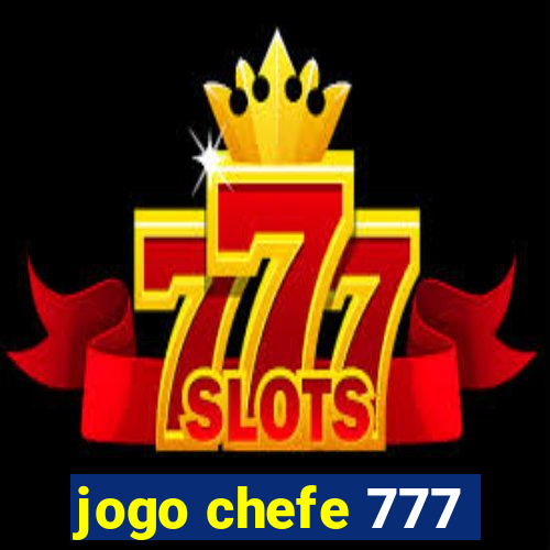 jogo chefe 777