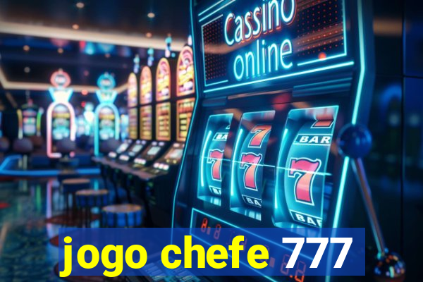 jogo chefe 777