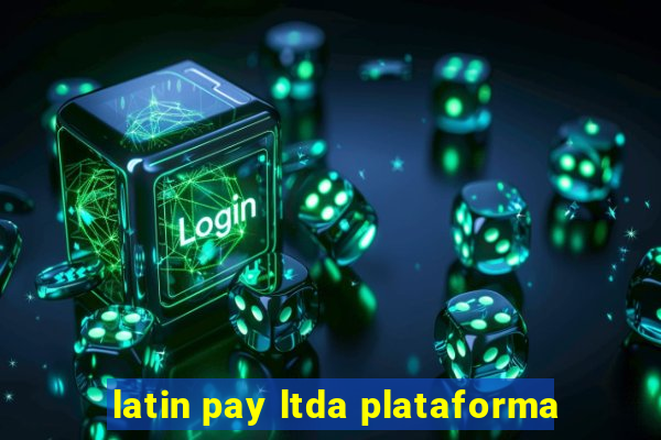 latin pay ltda plataforma