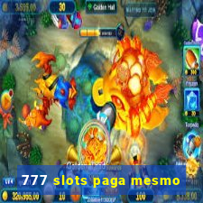 777 slots paga mesmo