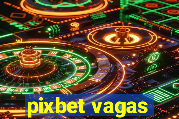 pixbet vagas