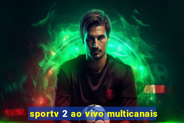 sportv 2 ao vivo multicanais