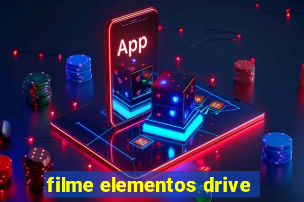 filme elementos drive