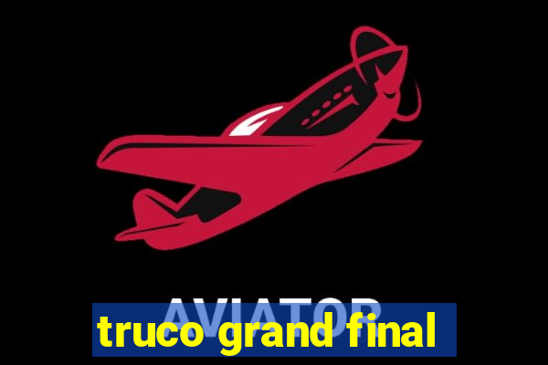 truco grand final