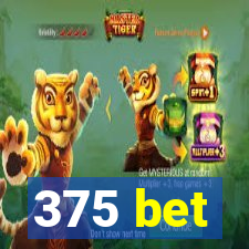 375 bet