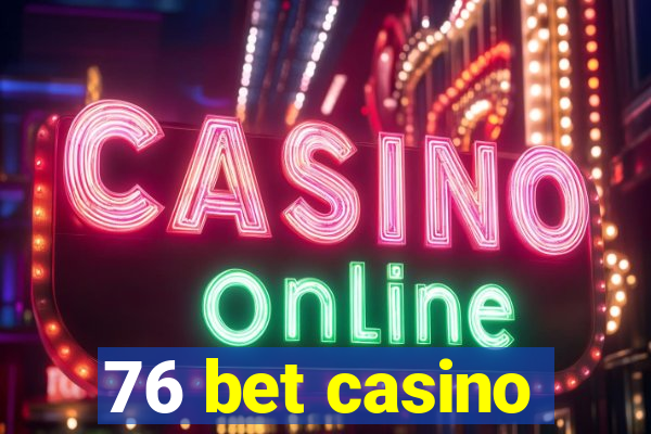 76 bet casino