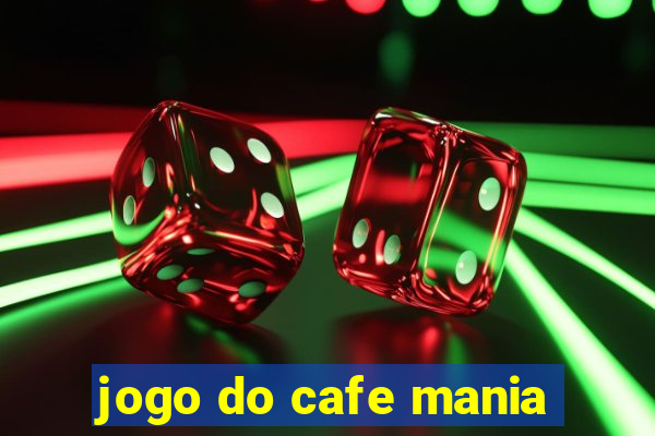 jogo do cafe mania