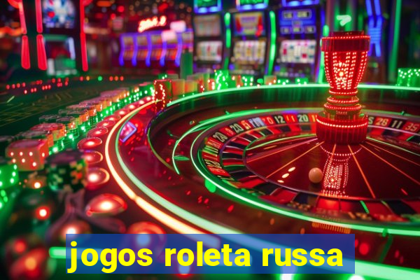 jogos roleta russa