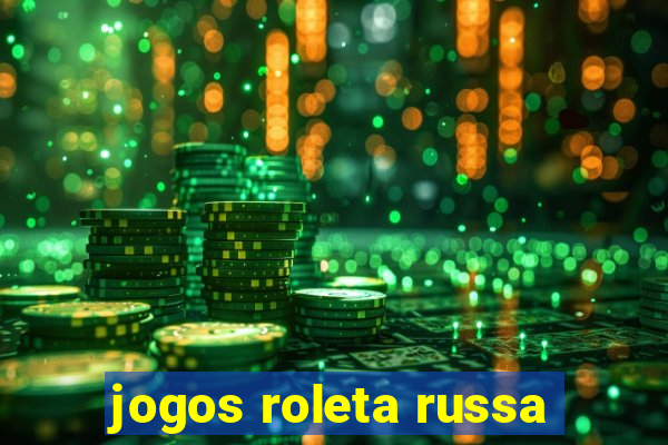 jogos roleta russa