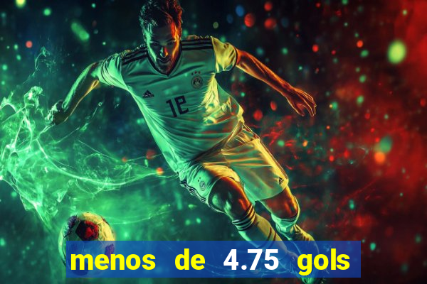 menos de 4.75 gols o que significa