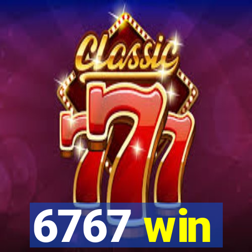 6767 win