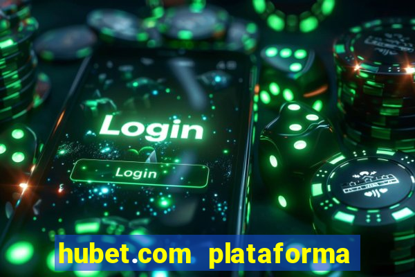 hubet.com plataforma de jogos