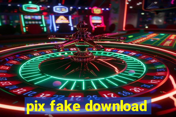 pix fake download