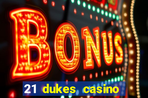 21 dukes casino mobile download