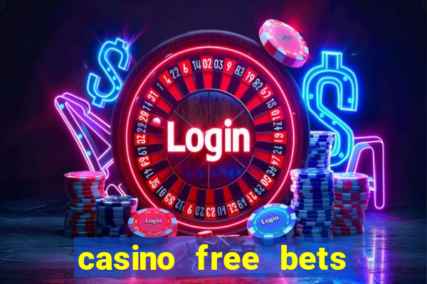 casino free bets no deposit