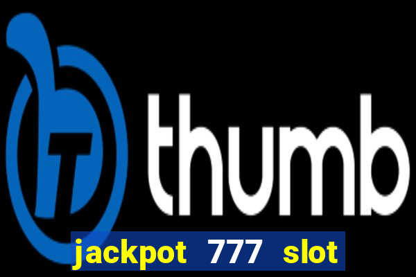 jackpot 777 slot paga mesmo