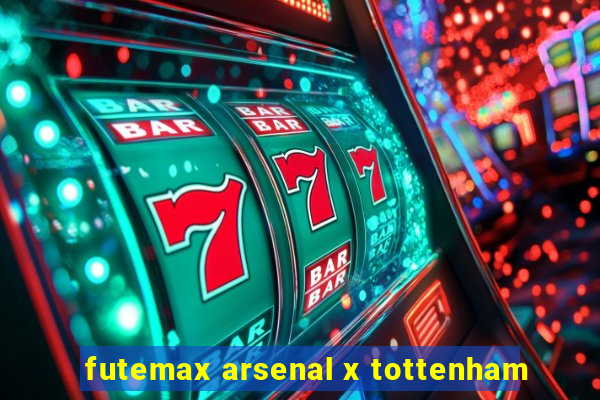 futemax arsenal x tottenham