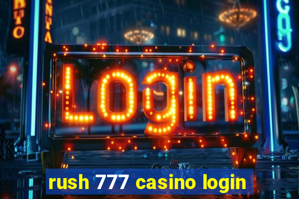 rush 777 casino login