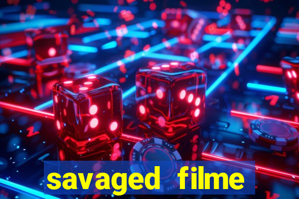 savaged filme completo dublado