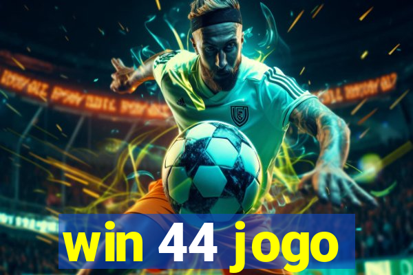 win 44 jogo