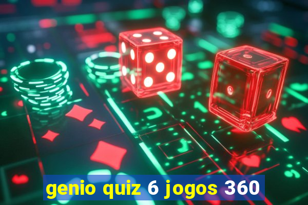 genio quiz 6 jogos 360