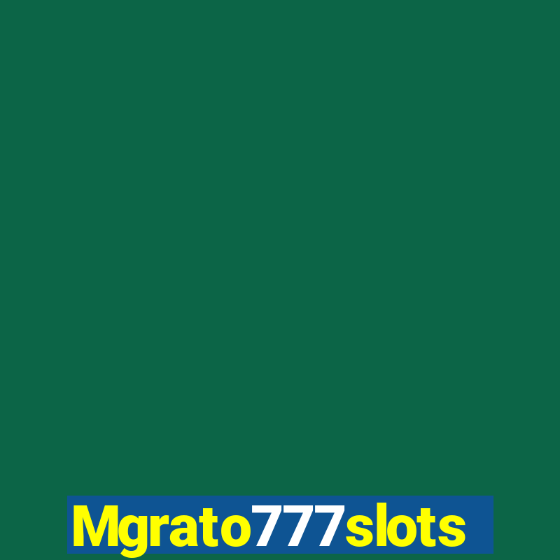 Mgrato777slots