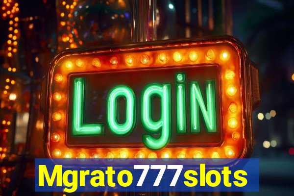 Mgrato777slots