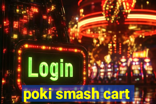 poki smash cart