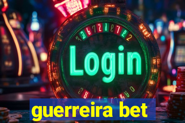 guerreira bet