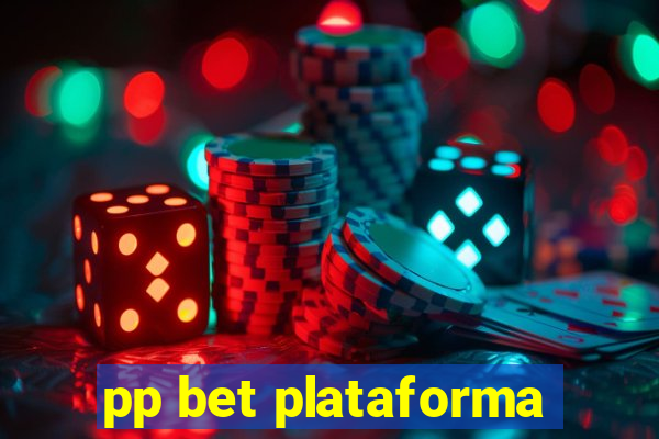 pp bet plataforma