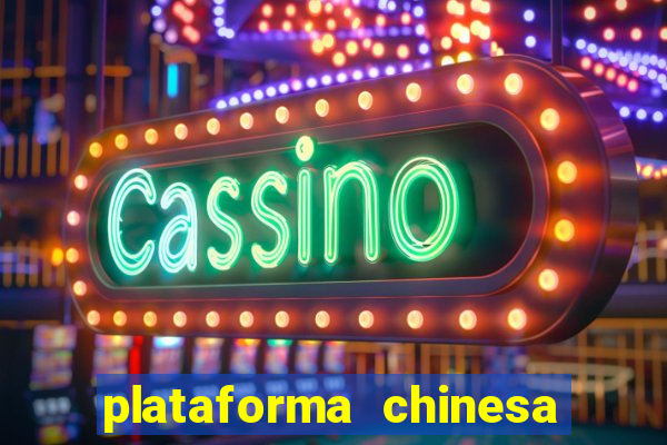 plataforma chinesa de jogo