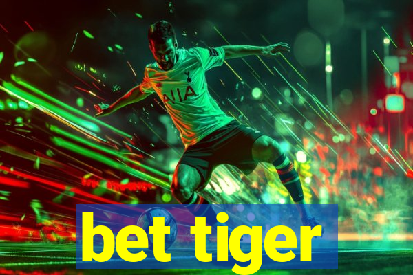 bet tiger