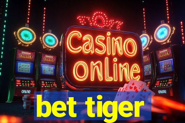 bet tiger