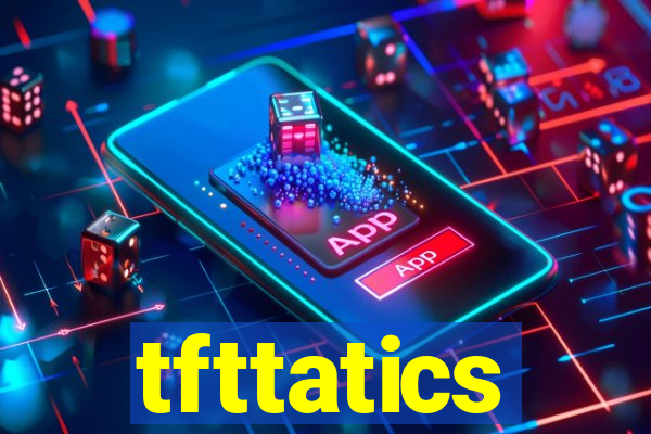 tfttatics