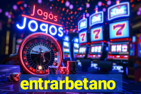 entrarbetano