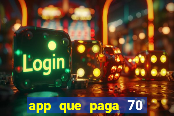 app que paga 70 reais para se cadastrar