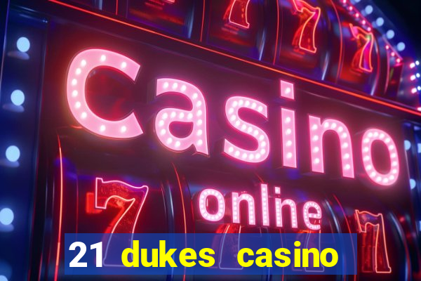 21 dukes casino play online