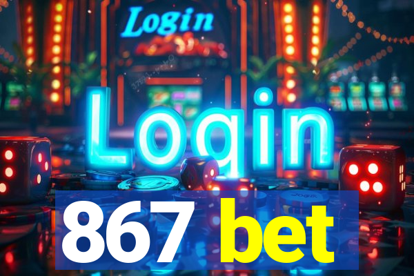 867 bet