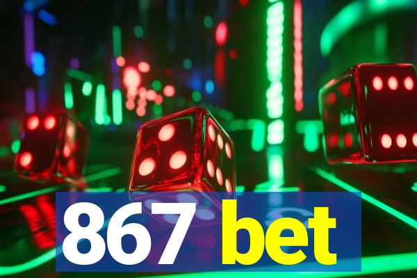 867 bet